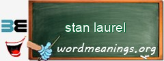 WordMeaning blackboard for stan laurel